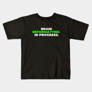 Brain Reformatting Kids T-Shirt